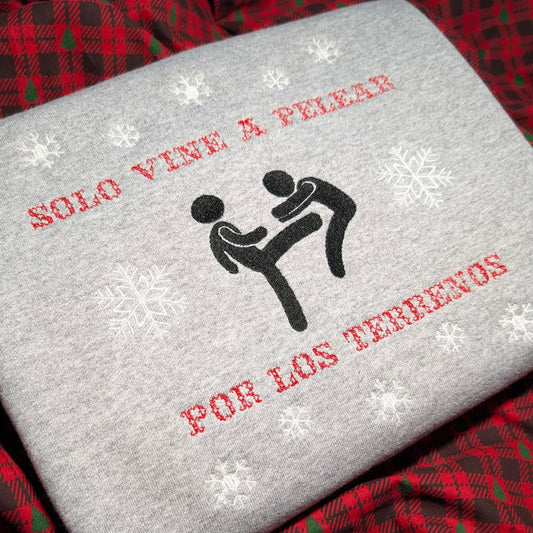 Embroidered Solo Vine A Pelear Por Los Terrenos Sweatshirt